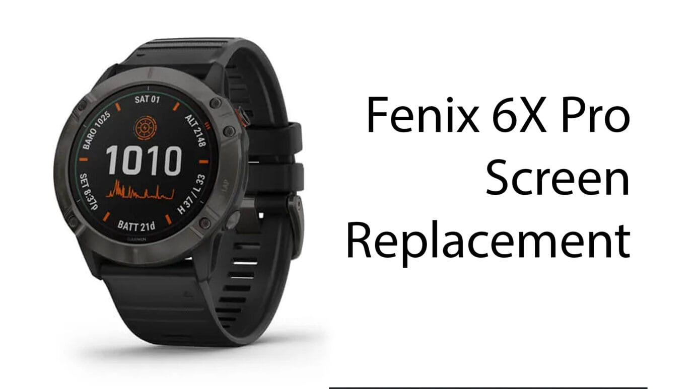 Garmin Fenix 6X Pro Screen Replacement
